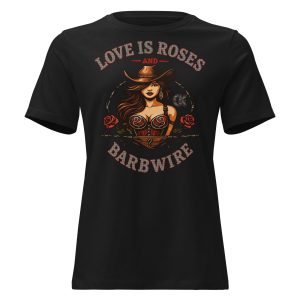 Love Is Roses & Barbwire Cowgirl Edition - Women's Relaxed T-Shirt